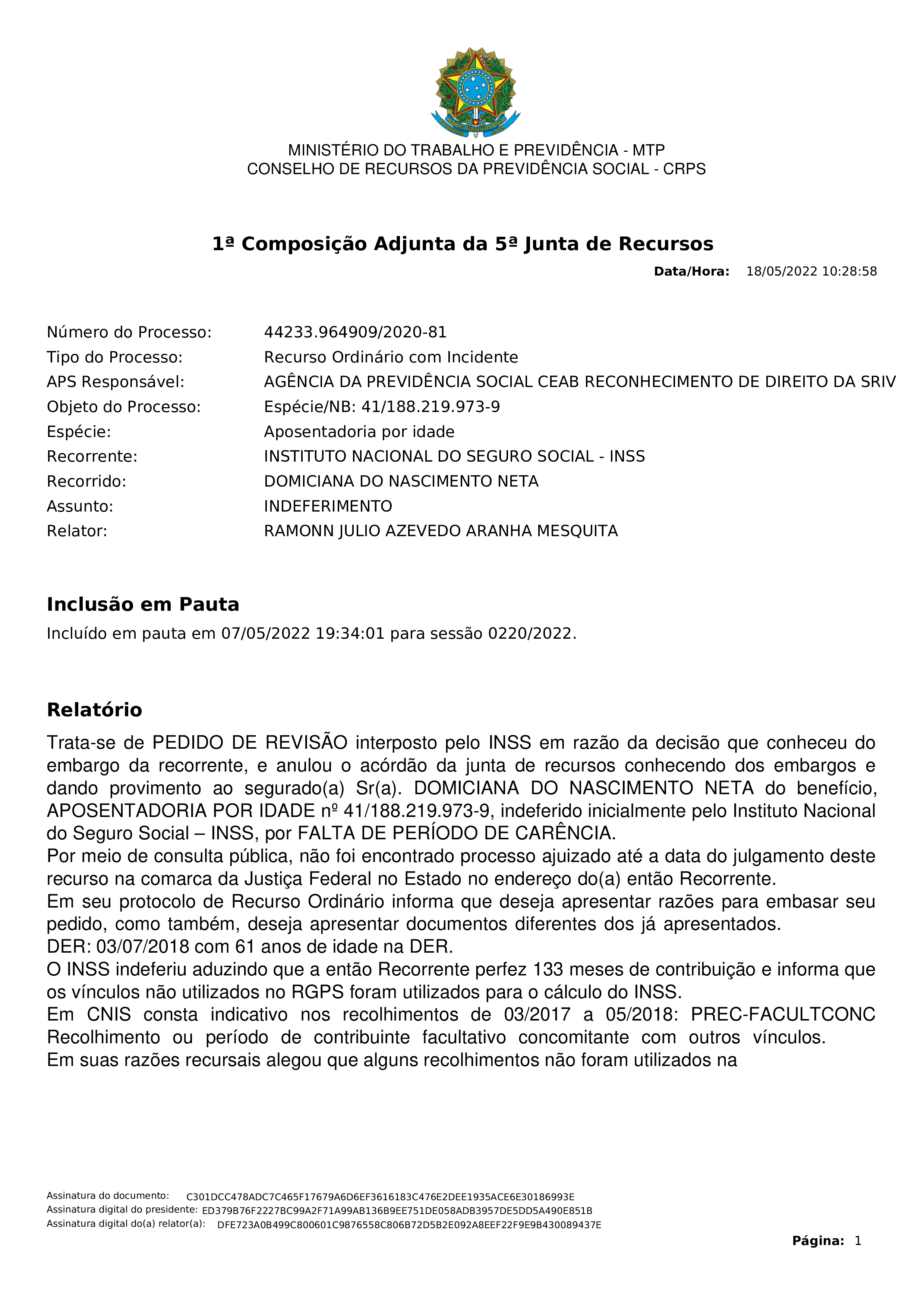Primeira página do documento: 'Nº Acordão: 1ªCA 5ª JR/4717/2022 - SERVIDOR PÚBLICO APOSENTADO. RECOLHIMENTO FACULTATIVO. POSSIBILIDADE.' / arquivo: 'ACORDAO_47172022_2022-05-18-10-28-58.pdf'